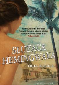 Służąca Hemingwaya - Erika Robuck