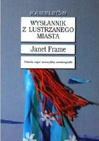 Wysłannik z lustrzanego miasta - Janet Frame