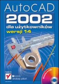AutoCAD 2002 dla użytkowników wersji 14 - Andrzej Pikoń