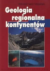 Geologia regionalna kontynentów - Włodzimierz Mizerski