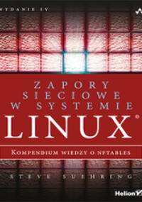 Zapory sieciowe w systemie Linux. Kompendium wiedzy o nftables. Wydanie IV - Steve Suehring