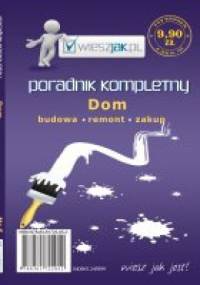 Dom - poradnik kompletny - Adam Kret, Anna Śmigulska
