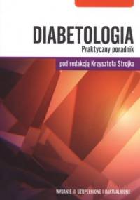 Diabetologia. Praktyczny poradnik - Krzysztof Strojek