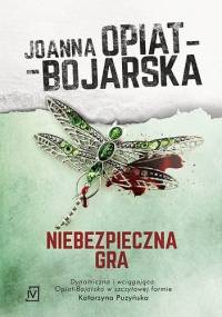 Niebezpieczna gra - Joanna Opiat-Bojarska