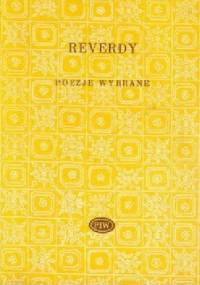 Poezje wybrane - Pierre Reverdy