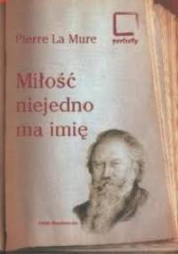 Miłość niejedno ma imię - Pierre La Mure