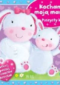 Kocham moją mamę. Puszysty królik - praca zbiorowa