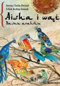 Aisha i wąż. Baśnie arabskie - Iwona Taida Drózd, Ufuk Kobas Smink