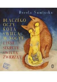 Dlaczego oczy kota świecą w nocy? I inne sekrety świata zwierząt - Dorota Sumińska
