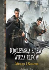 Królewska krew. Wieża elfów - Michael James Sullivan