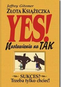 Złota książeczka nastawienia na tak - Jeffrey Gitomer