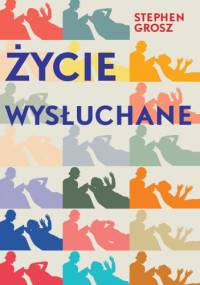 Życie wysłuchane - Stephen Grosz