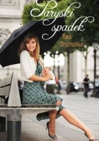 Paryski spadek - Ewa Grocholska