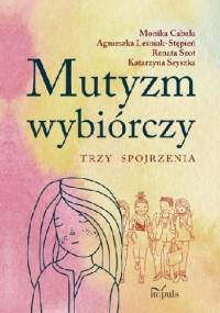 Mutyzm wybiórczy. Trzy spojrzenia