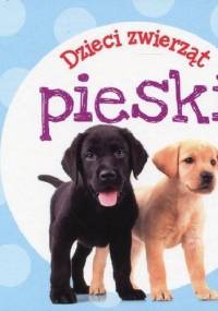 Dzieci zwierząt. Pieski - praca zbiorowa