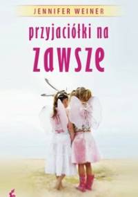 Przyjaciółki na zawsze - Jennifer Weiner