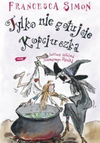 Tylko nie gotujcie Kopciuszka - Francesca Simon