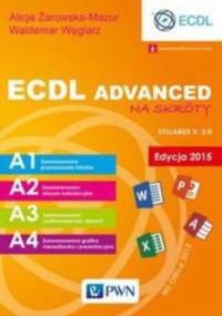 ECDL Advanced na skróty Edycja 2015 - Żarowska-Mazur Alicja, Węglarz Waldemar