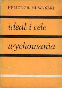 Ideał i cele wychowania - Heliodor Muszyński