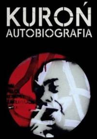 Kuroń. Autobiografia - Jacek Kuroń
