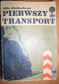 Pierwszy transport - Julitta Mikulska-Bernaś