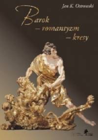 Barok - romantyzm – kresy - Jan K. Ostrowski