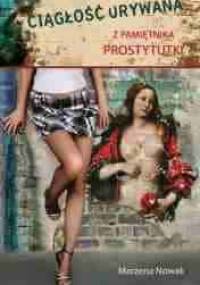 Ciągłość urywana. Z pamiętnika prostytutki - Marzena Nowak