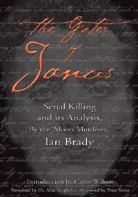 The Gates of Janus: Serial Killing and Its Analysis - Ian Brady