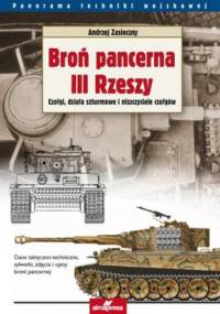Broń pancerna III Rzeszy. Tom 1. Czołgi, działa szturmowe i niszczyciele czołgów - Andrzej Zasieczny