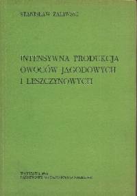 Intensywna produkcja owoców jagodowych i leszczynowych - Stanisław Zaliwski