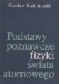 Podstawy poznawcze fizyki świata atomowego - Czesław Białobrzeski
