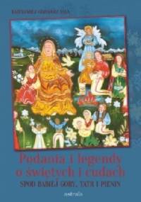 Podania i legendy o świętych i cudach spod Babiej Góry, Tatr i Pienin - Bartłomiej Grzegorz Sala