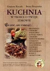 Kuchnia w trosce o Twoje zdrowie - Grażyna Kuczek, Beata Śleszyńska