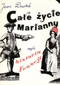 Całe życie Marianny czyli historia Francji - Jean Duché