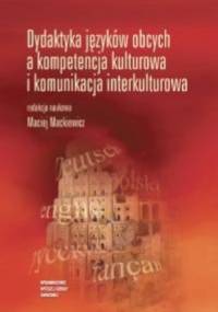Dydaktyka języków obcych a kompetencja kulturowa i komunikacja interkulturowa. - Maciej Mackiewicz, Magdalena Balcerkiewicz