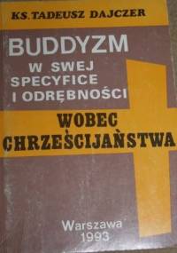 Buddyzm w swej specyfice i odrębności wobec chrześcijaństwa - Ks. Tadeusz Dajczer