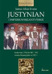 Justynian i imperium bizantyjskie - James Allan Evans