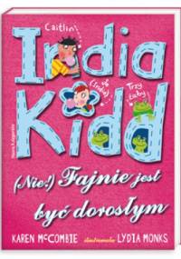 India Kidd. (Nie) fajnie jest być dorosłym - Karen McCombie