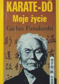 Karate-Do: Moje życie - Gichin Funakoshi