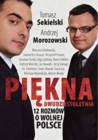 Piękna dwudziestoletnia czyli 12 rozmów o wolnej Polsce - Tomasz Sekielski, Andrzej Morozowski