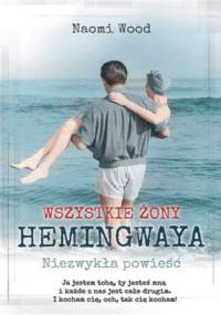 Wszystkie żony Hemingwaya. Niezwykła opowieść. - Naomi Wood