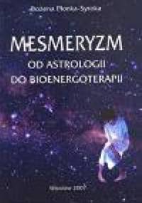 Mesmeryzm. Od astrologii do bioenergoterapii - Bożena Płonka-Syroka