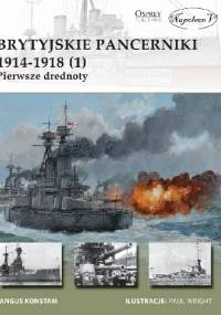 Brytyjskie pancerniki 1914-1918 (1). Pierwsze drednoty - Angus Konstam