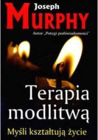 Terapia modlitwą - Joseph Murphy