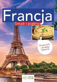 Francja. Smak i piękno. - Iwona Czarkowska