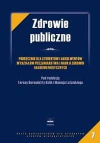 Zdrowie publiczne : podręcznik dla studentów i absolwentów Wydziałów Pielęgniarstwa i Nauk o Zdrowiu Akademii Medycznych