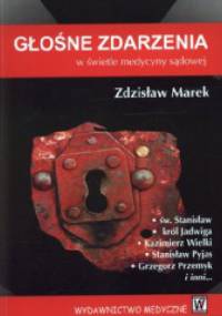 Głośne zdarzenia w świetle medycyny sądowej - Zdzisław Marek