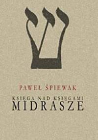 Midrasze. Księga nad księgami - Paweł Śpiewak