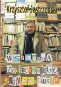 Wspomnienia żoliborskiego antykwariusza - Krzysztof Jastrzębski