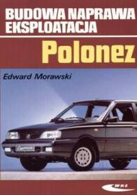 Polonez. Budowa, naprawa, eksploatacja - Edward Morawski